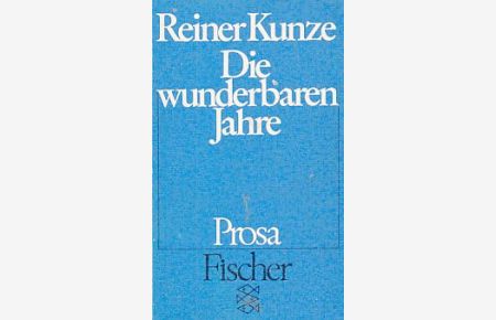 Die wunderbaren Jahre : Prosa.   - Fischer ; 2074.