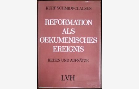 Reformation als ökumenisches Ereignis  - : Reden u. Aufsätze zu Themen d. ökumen. Bewegung.