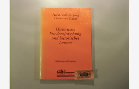 Historische Friedensforschung und historisches Lernen.   - Aufklärung und Erziehung, Bd. 1.