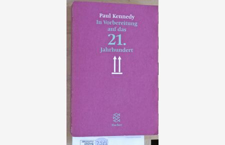 In Vorbereitung auf das 21. Jahrhundert.   - Paul Kennedy. Ins Dt. übertr. von Gerd Hörmann, Fischer ; 13706