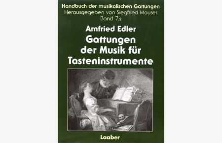 Handbuch der musikalischen Gattungen Band 7, 2: Gattungen der Musik für Tasteninstrumente [Gebundene Ausgabe] Arnfried Edler (Autor), Siegfried Mauser (Herausgeber)