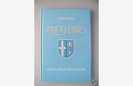1200 Jahre Philippsburg Stadtteil Rheinsheim Dokumentation
