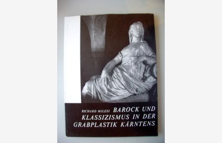 Barock und Klassizismus in der Grabplastik Kärntens 1965 Kärnten Plastik Gräber
