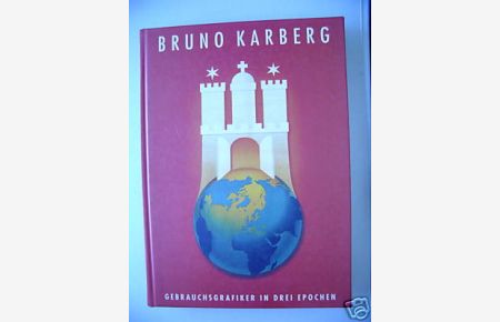 Bruno Karberg Gebrauchsgrafiker in drei Epochen 2005