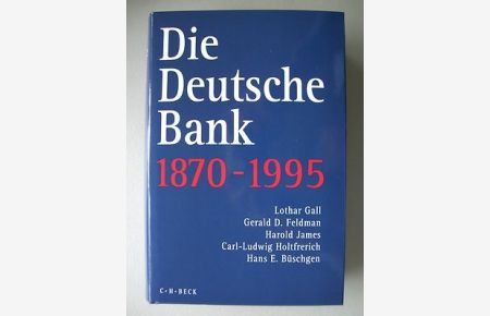 Die Deutsche Bank 1870-1995 Anfänge Industriefinanzierung Auslandsgeschäft . . .