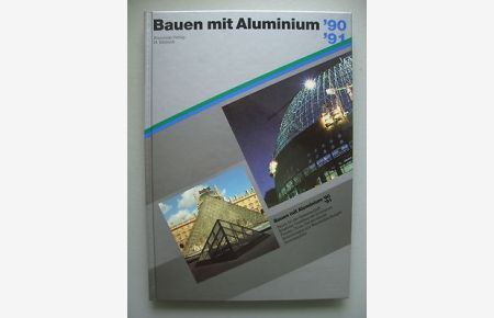 Bauen mit Aluminium '90+'91 Fenster Türen Fensterwände Bedachungen Wandbekleidun