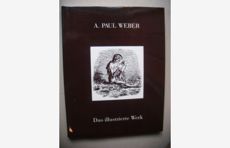 A. Paul Weber.   - Das illustrierte Werk 1911 - 1980.