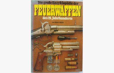 Die große Enzyklopädie der Feuerwaffen des 19. Jahrhunderts.