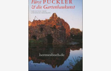 Fürst Pückler & die Gartenbaukunst.   - Wörlitz und die Pücklerschen Parks Muskau, Branitz und Babelsberg.