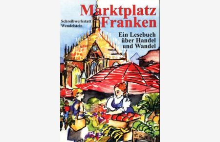 Marktplatz Franken : ein Lesebuch über Handel und Wandel.   - Schreibwerkstatt Wendelstein. Hrsg. von Gudrun Vollmuth. [Zeichn.: Hortense Kurth], Reihe weisse Taschenbücher