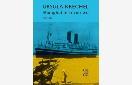 Shanghai fern von wo. Roman [Gebundene Ausgabe] Ursula Krechel (Autor)