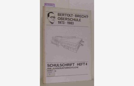Bertolt-Brecht-Oberschule. 1973 - 1983. Schulschrift. Heft 4.