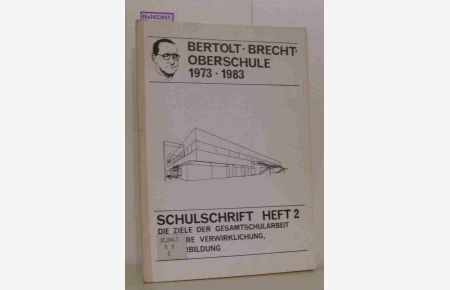 Bertolt-Brecht-Oberschule. 1973 - 1983. Schulschrift Heft 2: Die Ziele der Gesamtschularbeit.