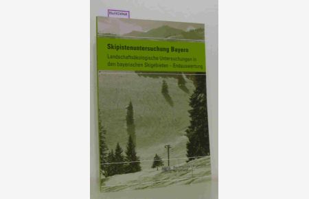 Skipistenuntersuchung Bayern  - Landschaftsökologische Untersuchungen in den bayerischen Skigebieten - Endauswertung