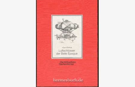 Luftschlösser der Belle Epoque.   - Die besten utopischen Bilder aus Le vingtième siècle (1883).