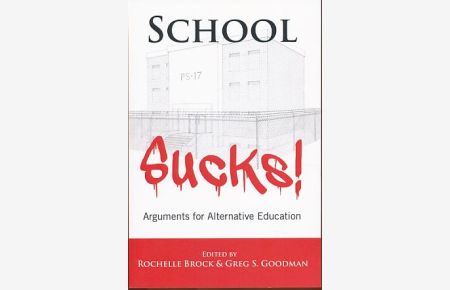 School Sucks! Arguments for Alternative Education.   - Educational Psychology 20.