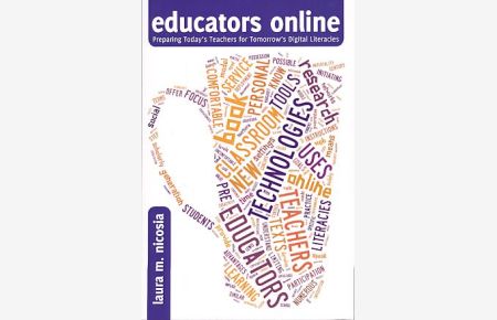 Educators Online.   - Preparing Today's Teachers for Tomorrow's Digital Literacies. New Literacies and Digital Epistemologies 49.
