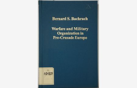 Warfare and Military Organization in Pre-Crusade Europe (= Variorum Collected Studies Series).