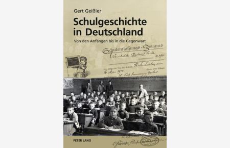 Schulgeschichte in Deutschland: Von den Anfängen bis in die Gegenwart von Gert Geißler Schulgeschichte in Deutschland Gert Geissler