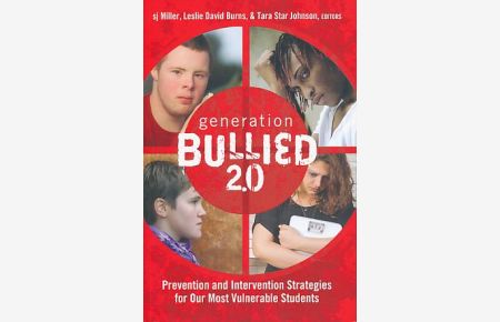 Generation BULLIED 2. 0.   - Prevention and Intervention Strategies for Our Most Vulnerable Students