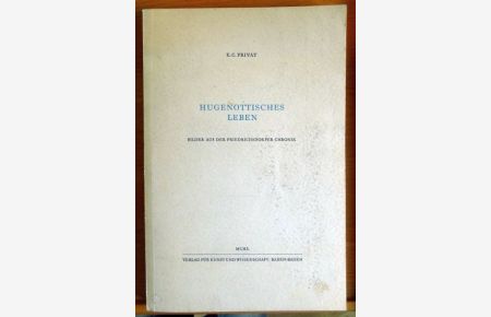 Hugenottisches Leben : Bilder aus der Friedrichsdorfer Chronik.   - E. C. Privat