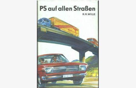 PS auf allen Straßen das Buch vom Auto Hermann H. Wille, mit Zeichnungen von Rudolf Platzner