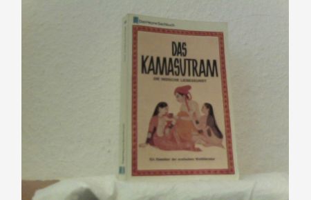 Das Kamasutram - Die indische Liebeskunst - Ein Klassiker der erotischen Weltliteratur
