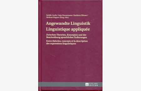 Angewandte Linguistik.   - Zwischen Theorien, Konzepten und der Beschreibung sprachlicher Äußerungen = Linguistique appliquée.