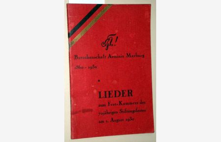 Burschenschaft Arminia-Marburg 1860 - 1930. Lieder zum Fest-Kommers des 70jährigen Stiftungsfestes am 1. August 1930.