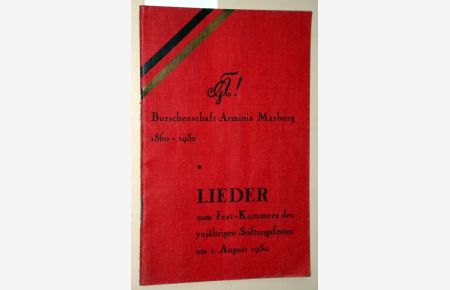 Burschenschaft Arminia-Marburg 1860 - 1930. Lieder zum Fest-Kommers des 70jährigen Stiftungsfestes am 1. August 1930.