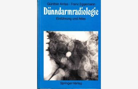 Dünndarmradiologie. Einführung und Atlas.