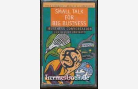 Small Talk for Big Business.   - Business Conversation für bessere Kontakte.