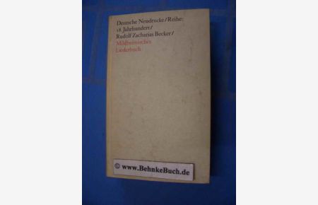 Mildheimisches Liederbuch.   - [Gesammelt von] Rudolph Zacharias Becker, Deutsche Neudrucke : Reihe Texte d. 18. Jahrhunderts.