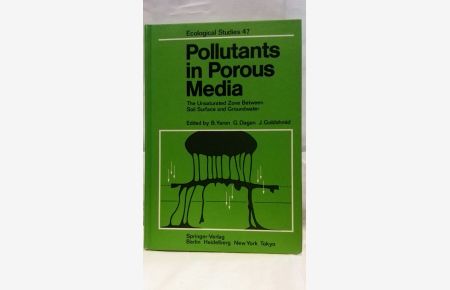 Pollutants in Porous Media: The Unsaturated Zone Between Soil Surface and Groundwater (Ecological Studies)