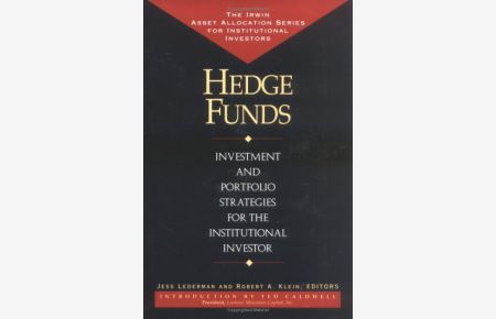 Hedge Funds: Investment and Portfolio Strategies for the Institutional Investor (The Irwin Asset Allocation Series for Institutional Investors)