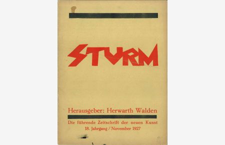 Der Sturm. Monatsschrift. 18. Jahrgang, November 1927, 8. Heft. Herausgegeben von Herwarth Walden.