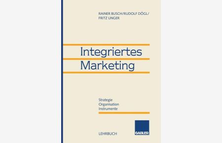 Integriertes Marketing. Strategie - Organisation - Instrumente  - Strategie - Organisation - Instrumente