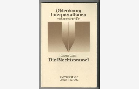 Günter Grass - Die Blechtrommel. Interpretiert von Volker Neuhaus. Mit Unterrichtshilfen.