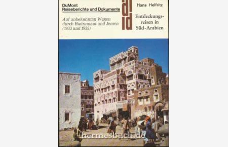 Entdeckungsreisen in Süd-Arabien.   - Auf unbekannten Wegen durch Hadramaut und Jemen (1933 und 1935).