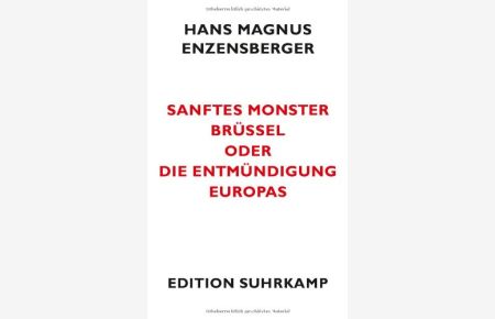 Sanftes Monster Brüssel oder Die Entmündigung Europas (edition suhrkamp)
