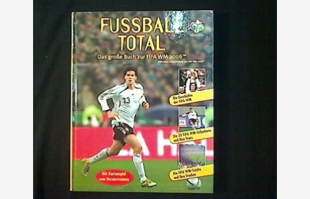 Fussball total.   - Das große Buch zur FIFA-WM 2006