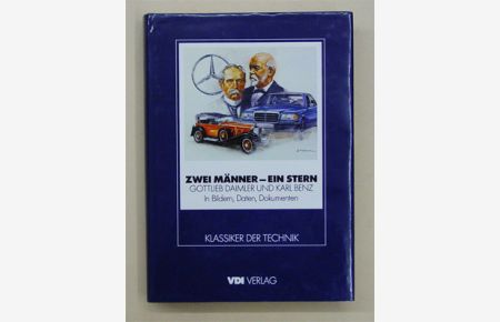 Zwei Männer - ein Stern. Gottlieb Daimler und Karl Benz in Bildern, Daten, Dokumenten. (Enthält: Teil 1. Gottlieb Daimler. Teil 2. Karl Benz). .