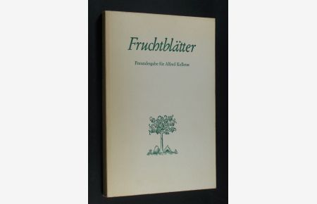 Fruchtblätter. Freundesgabe für Alfred Kelletat. Herausgegeben von Harald Hartung, Walter Heistermann und Peter M. Stephan.