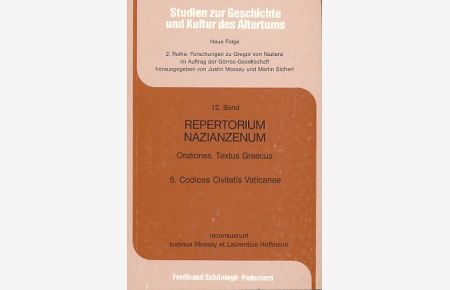 Repertorium Nazianzenum 12. Orationes. Textus Graecus 5. Codices Civitatis Vaticanae.   - Hrsg. von Justin Mossay und Laurenz Hoffmann.