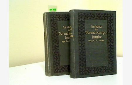 Handbuch der Vermessungskunde, Band I und II  - Band Ausgleichs-Rechung , Band 2 Feld- und Landmessung.