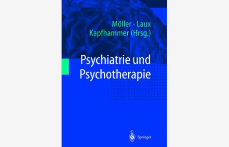 Psychiatrie und Psychotherapie [Gebundene Ausgabe] Hans-Jürgen Möller (Herausgeber), G. Laux (Herausgeber), H. -P. Kapfhammer (Herausgeber)