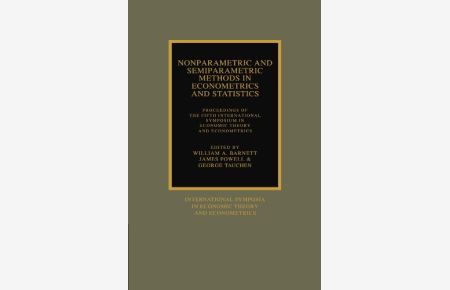 Nonparametric and Semiparametric Methods in Econometrics and Statistics: Proceedings of the Fifth International Symposium in Economic Theory and . . . Symposia in Economic Theory and Econometrics)