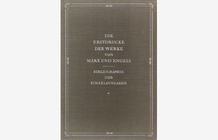 Die Erstdrucke der Werke von Marx und Engels.   - Bibliographie der Einzelausgaben. Mit 22 Faksimiles.