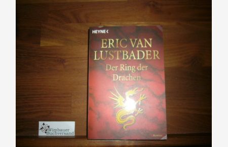 Der Ring der Drachen : Roman.   - Eric Van Lustbader. Aus dem Amerikan. von Karin Will, [Heyne / 1] Heyne : 1, Heyne allgemeine Reihe ; 13753