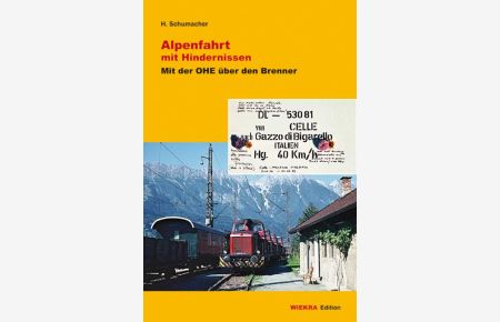 Alpenfahrt mit Hindernissen: Mit der OHE über den Brenner von Hubert Schumacher
